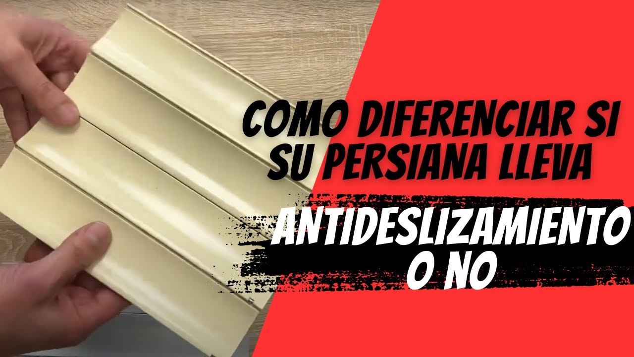 ¿Cómo diferenciar si su persiana lleva ANTIDESLIZAMIENTO o no?